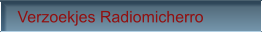 Verzoekjes Radiomicherro